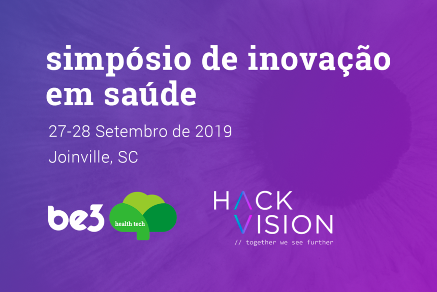 Confirmado! A be3 health tech estará na Hackvision em Joinville – SC!